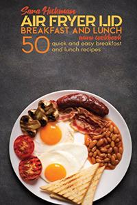 Air Fryer Lid Breakfast and Lunch Mini Cookbook