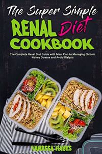 The Super Simple Renal Diet Cookbook