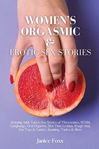 Women's Orgasmic & Erotic Sex Stories