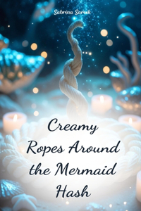 Creamy Ropes Around the Mermaid Hash