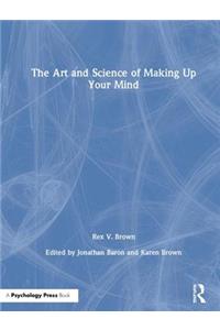 The Art and Science of Making Up Your Mind