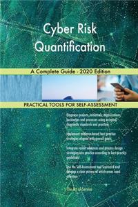 Cyber Risk Quantification A Complete Guide - 2020 Edition