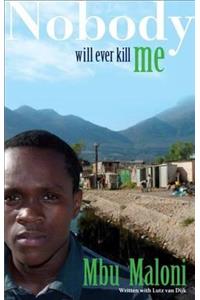 Nobody will ever kill me
