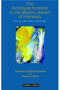 Archetypal Feminine in the Mystery Stream of Humanity