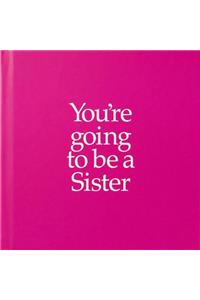 YGTSIS You're Going to be a Sister