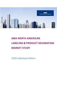 Awa North American Labeling & Product Decoration Market Study: 2018 Labelexpo Edition