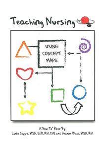 Teaching Nursing Using Concept Maps: A 'How to Book'