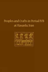 Peoples and Crafts in Period Ivb at Hasanlu, Iran