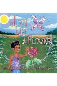 Just Like a Flower