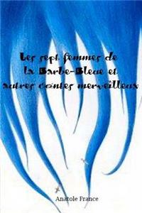 Les sept femmes de la Barbe-Bleue et autres contes merveilleux