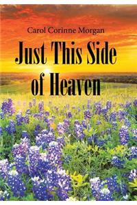Just This Side of Heaven