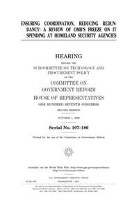 Ensuring Coordination, Reducing Redundancy: A Review of OMBs Freeze on It Spending at Homeland Security Agencies