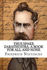 Thus Spake Zarathustra. A Book for All and None