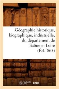Géographie Historique, Biographique, Industrielle, Du Département de Saône-Et-Loire (Éd.1863)
