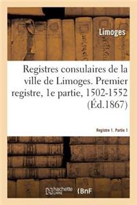 Registres Consulaires de la Ville de Limoges. Tome 1