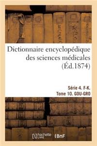 Dictionnaire Encyclopédique Des Sciences Médicales. Série 4. F-K. Tome 10. Gou-Gro