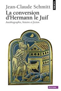 Conversion D'Hermann Le Juif. Autobiographie, Histoire Et Fiction(la)