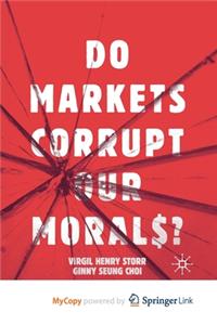 Do Markets Corrupt Our Morals?