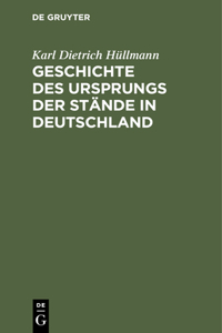 Geschichte Des Ursprungs Der Stände in Deutschland