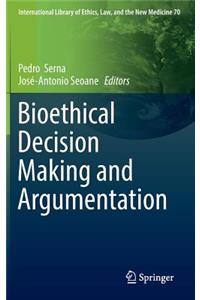 Bioethical Decision Making and Argumentation