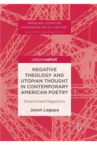 Negative Theology and Utopian Thought in Contemporary American Poetry: Determined Negations