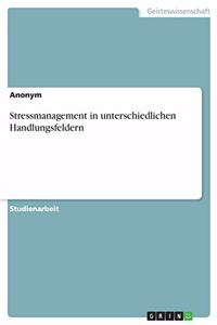 Stressmanagement in unterschiedlichen Handlungsfeldern