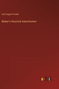 Weber's Illustrirte Katechismen