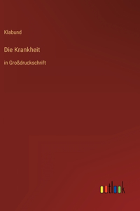 Krankheit: in Großdruckschrift