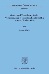 Gesetz Und Verordnung in Der Verfassung Der 5. Franzosischen Republik Vom 4. Oktober 1958