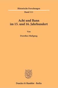 Acht Und Bann Im 15. Und 16. Jahrhundert