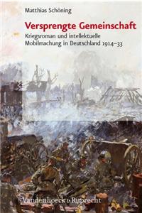 Versprengte Gemeinschaft: Kriegsroman Und Intellektuelle Mobilmachung in Deutschland 1914-33