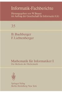 Mathematik Fa1/4r Informatiker I: Die Methode Der Mathematik