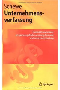 Unternehmensverfassung: Corporate Governance Im Spannungsfeld Von Leitung, Kontrolle Und Interessenvertretung