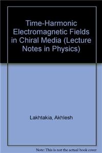 Time-Harmonic Electromagnetic Fields in Chiral Media