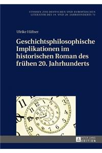 Geschichtsphilosophische Implikationen im historischen Roman des fruehen 20. Jahrhunderts