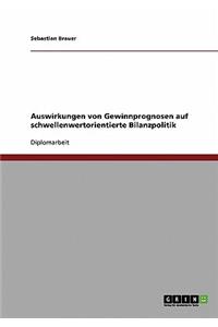 Auswirkungen von Gewinnprognosen auf schwellenwertorientierte Bilanzpolitik