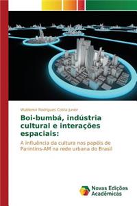 Boi-bumbá, indústria cultural e interações espaciais