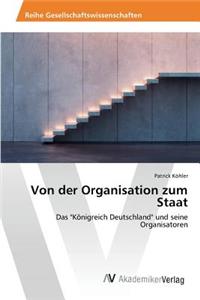 Von der Organisation zum Staat