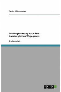 Die Wegenutzung nach dem Hamburgischen Wegegesetz