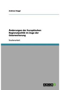 Änderungen der Europäischen Regionalpolitik im Zuge der Osterweiterung