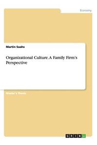 Organizational Culture. A Family Firm's Perspective