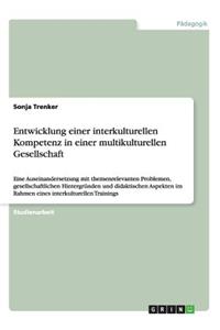 Entwicklung einer interkulturellen Kompetenz in einer multikulturellen Gesellschaft
