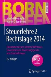 Steuerlehre 2 Rechtslage 2014: Einkommensteuer, Korperschaftsteuer, Gewerbesteuer, Bewertungsgesetz Und Erbschaftsteuer