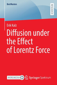 Diffusion Under the Effect of Lorentz Force