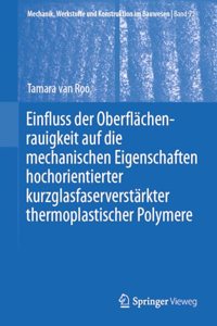 Einfluss Der Oberflächenrauigkeit Auf Die Mechanischen Eigenschaften Hochorientierter Kurzglasfaserverstärkter Thermoplastischer Polymere