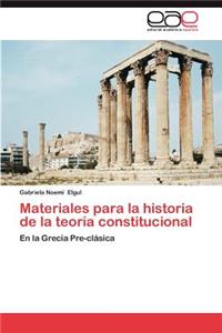 Materiales Para La Historia de La Teoria Constitucional