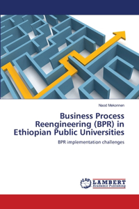 Business Process Reengineering (BPR) in Ethiopian Public Universities
