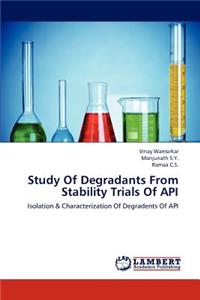 Study Of Degradants From Stability Trials Of API