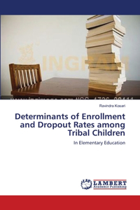 Determinants of Enrollment and Dropout Rates among Tribal Children