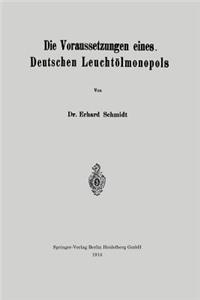 Die Voraussetzungen eines Deutschen Leuchtölmonopols